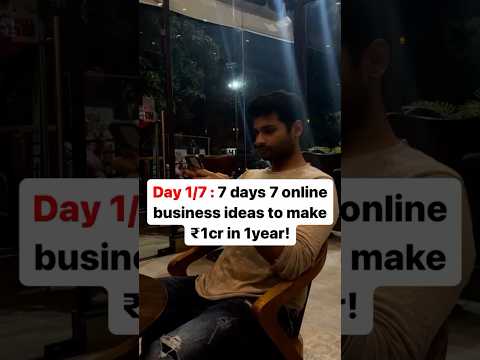 Day 1/7: 7 days 7 online business ideas to make 1cr in 1year. [Video]
