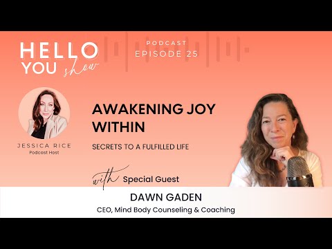 25. Awakening Joy Within: Secrets to a Fulfilled Life with Dawn Gaden [Video]