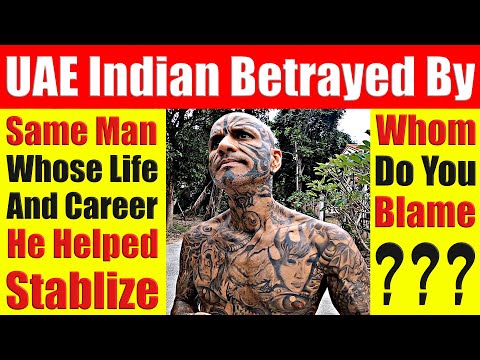 UAE Indian Betrayed By Same Man Whose Life & Career He Helped Stablize. Who Do You Blame? Video 7366