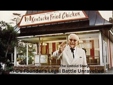 The Untold Story: KFC’s Founder’s Legal Battle Unravelled [Video]