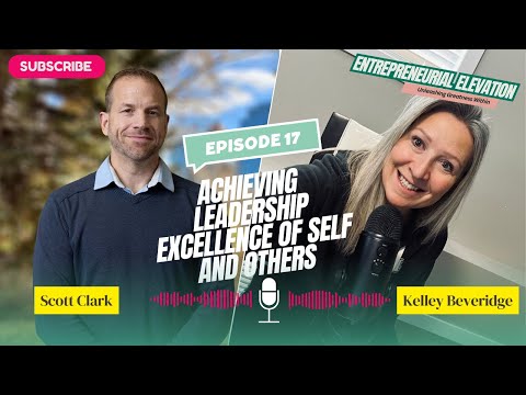 Ep.17 How to be a Great Leader Within Business: With Executive Coach Scott Clark [Video]