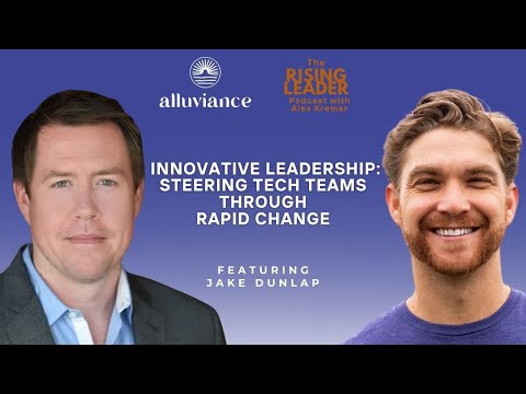 Innovative Leadership: Steering Tech Teams Through Rapid Change with Jake Dunlap [Video]