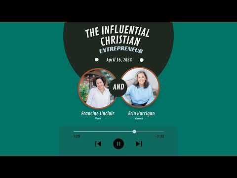 Building a Business Aligned with God: A Conversation with Christian Entrepreneur Erin Harrigan [Video]