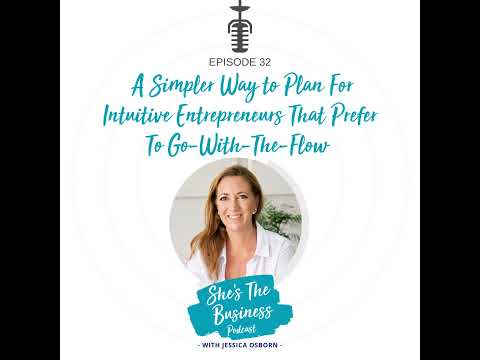 032 – A Simpler Way to Plan For Intuitive Entrepreneurs That Prefer To Go-With-The-Flow [Video]