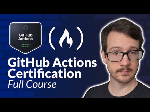 GitHub Actions Certification – Full Course to PASS the Exam [Video]