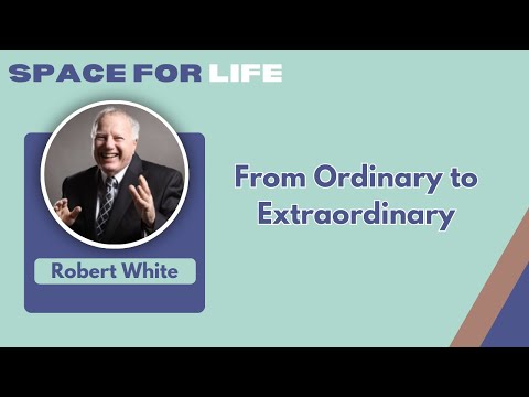 From Ordinary to Extraordinary with Robert White [Video]