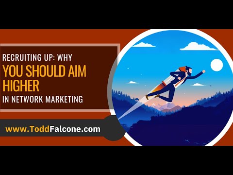 Recruiting Up: Why You Should Aim Higher in Network Marketing [Video]