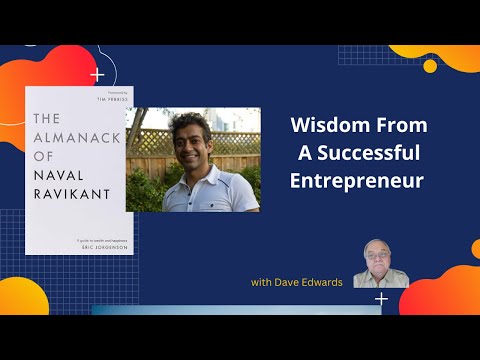 Wisdom From A Successful Entrepreneur: “The Almanack of Naval Ravikant,” [Video]