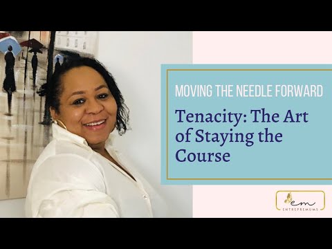 The Art of Staying the Course: Embracing Tenacity as EntrepreMums | Moving the Needle Forward [Video]