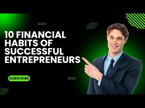 Top 10 Financial Habits of Successful Entrepreneurs [Video]
