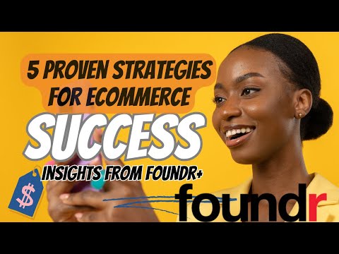 5 Proven Strategies for Ecommerce Success – Insights from Foundr+ [Video]