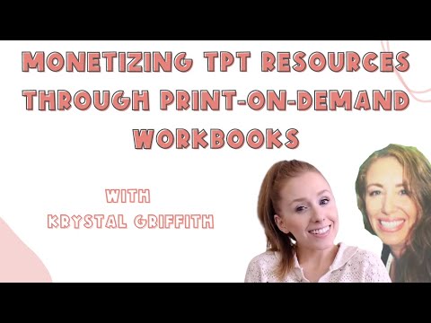 Monetizing TPT Resources through Print-on-Demand Workbooks with Krystal Griffith [Video]