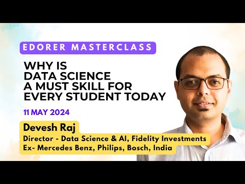 Why is Data Science a Must Skill Today | Devesh Raj | Fidelity | Edorer Masterclass 11 May 2024 [Video]