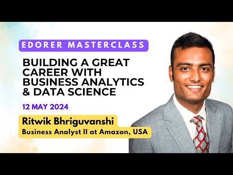 Career in Business Analytics & Data Science | Ritwik Bhriguvanshi Amazon | Edorer Masterclass 12 May [Video]