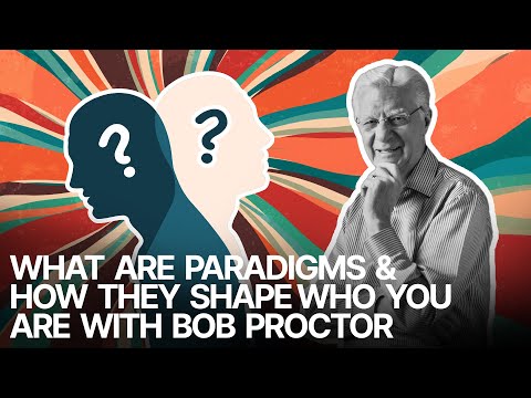 What Are Paradigms & How Do They Shape Who You Are? With Bob Proctor [Video]