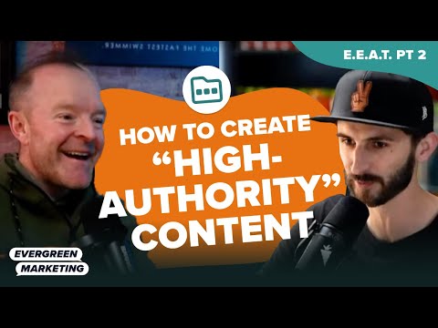 Creating Authority with Your Website | Googles EEAT Score Pt 2 [Video]
