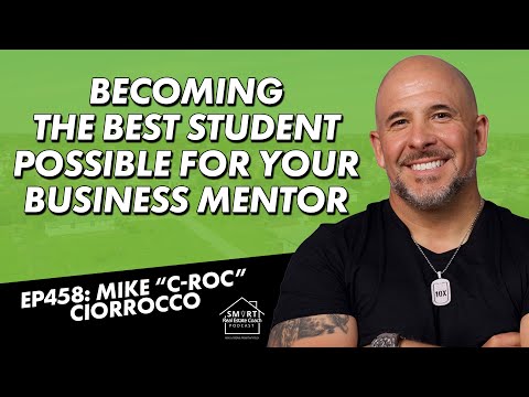 Becoming the Best Student Possible for Your Business Mentor with Mike “C-Roc” Ciorrocco [Video]