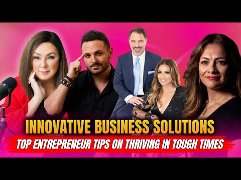 Innovative Business Solutions: Top Entrepreneur Tips on Thriving in Tough Times [Video]