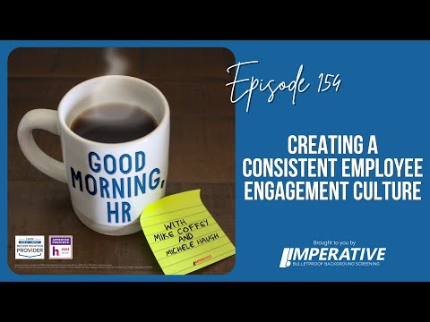 Good Morning, HR #154: Creating a Consistent Employee Engagement Culture [Video]
