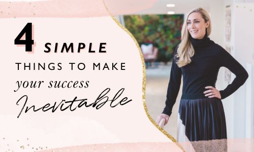 4 Simple Things To Make Your Success Inevitable – [Video]