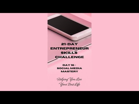 21 Day Entrepreneur Challenge Day 16 - Social Media Mastery [Video]