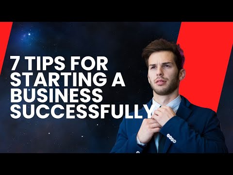 7 Tips for Starting a Business Successfully. [Video]