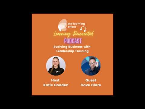 The Learning Reinvented Podcast – Ep 98 – Evolving Business with Leadership Training – Dave Clare [Video]