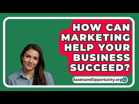 How Can Marketing Help Your Business Succeed? – AssetsandOpportunity.org [Video]