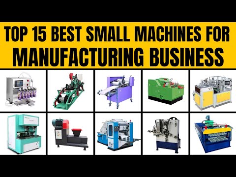 Top 15 Best Small Machines for Manufacturing Business || Machines for Modern Manufacturing Business [Video]