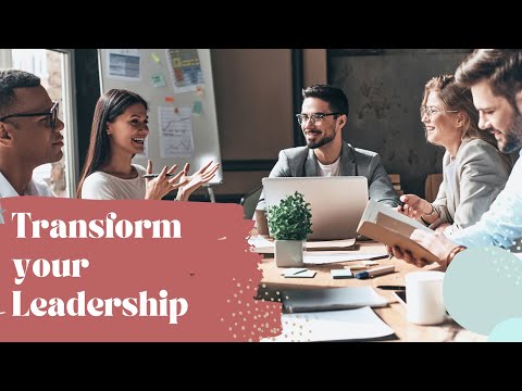 Transform your Leadership! [Video]