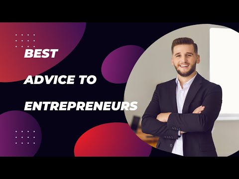 Best Advice for Entrepreneurs: Tips for Success from Industry Leaders [Video]