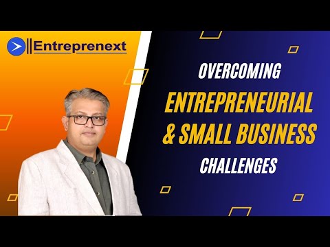 Overcoming Entrepreneurial & Small Business Challenges | Entreprenext [Video]