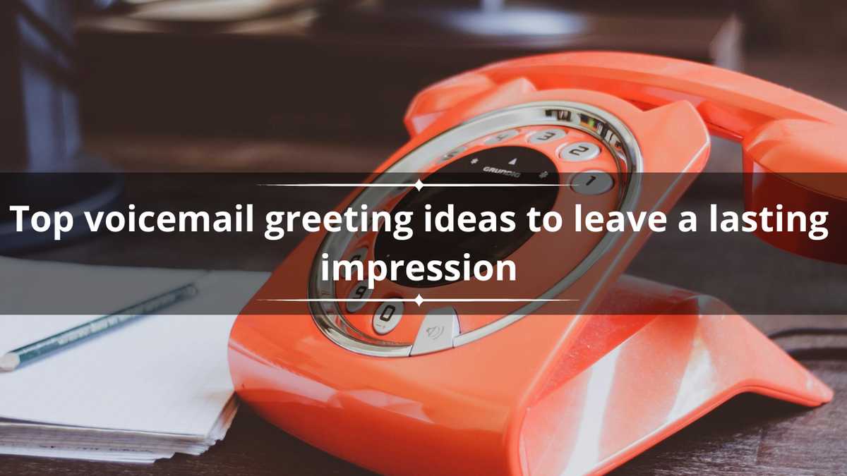 Top 25 voicemail greeting ideas to leave a lasting impression [Video]